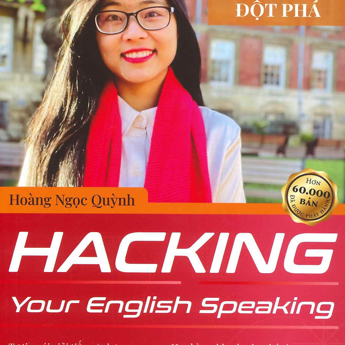 Hacking Your English Speaking (Luyện Nói Tiếng Anh Đột Phá) - Hoàng Ngọc Quỳnh Hacking Your English Speaking (Luyện Nói Tiếng Anh Đột Phá) - Hoàng Ngọc Quỳnh