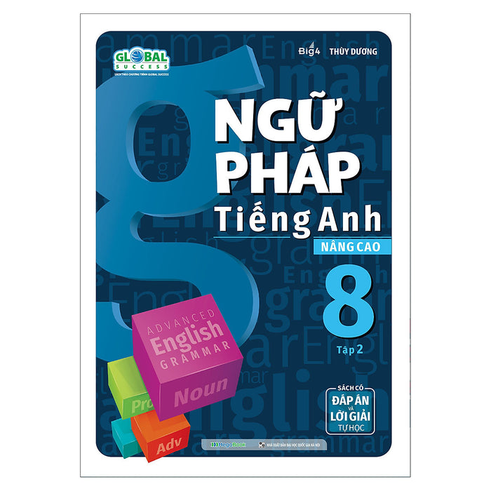 Ngữ Pháp Tiếng Anh Nâng Cao Lớp 8 Tập 2 (Global) Ngữ Pháp Tiếng Anh Nâng Cao Lớp 8 Tập 2 (Global)