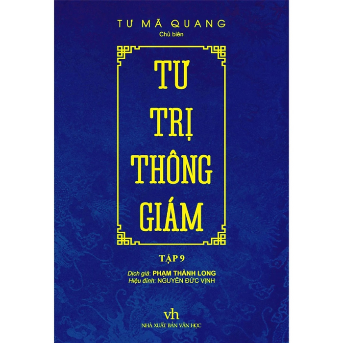 Tư Trị Thông Giám Tập 9 -  Tư Mã Quang - Nxb Văn Học Tư Trị Thông Giám Tập 9 -  Tư Mã Quang - Nxb Văn Học