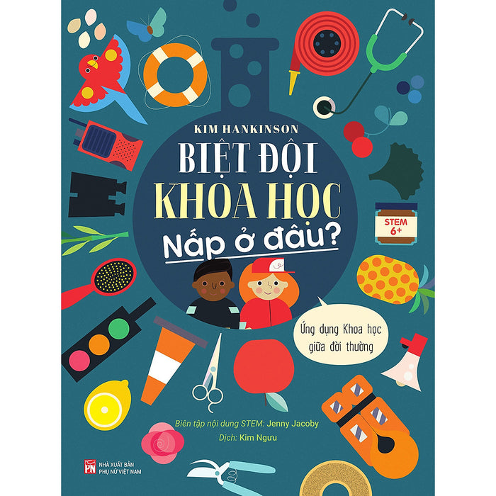 Biệt Đội Khoa Học Nấp Ở Đâu? – Ứng Dụng Khoa Học Giữa Đời Thường Biệt Đội Khoa Học Nấp Ở Đâu? – Ứng Dụng Khoa Học Giữa Đời Thường