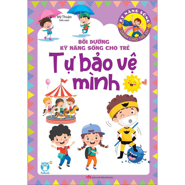 Kỹ Năng Sống Dành Cho Trẻ - Tự Bảo Vệ Mình
