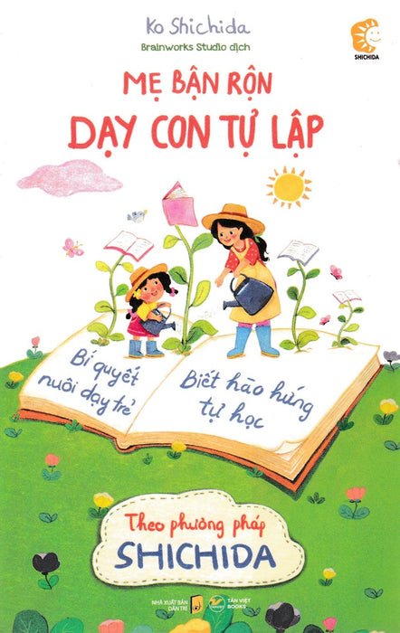 Mẹ Bận Rộn Dạy Con Tự Lập - Nuôi Dạy Trẻ Theo Phương Pháp Shichida Mẹ Bận Rộn Dạy Con Tự Lập - Nuôi Dạy Trẻ Theo Phương Pháp Shichida