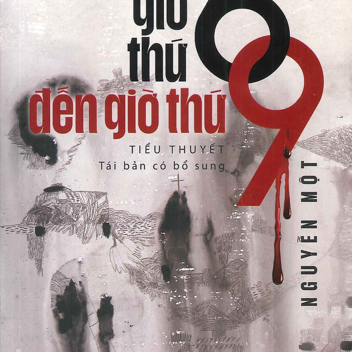 Từ Giờ Thứ 6 Đến Giờ Thứ 9 (Tái Bản Có Bổ Sung) - Nguyễn Một Từ Giờ Thứ 6 Đến Giờ Thứ 9 (Tái Bản Có Bổ Sung) - Nguyễn Một