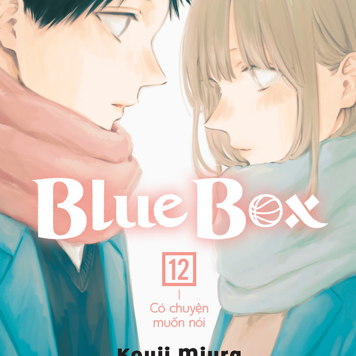 Blue Box - Tập 12: Có Chuyện Muốn Nói Blue Box - Tập 12: Có Chuyện Muốn Nói