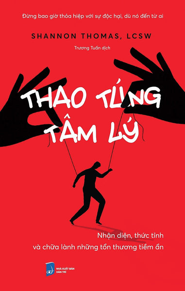 Thao Túng Tâm Lý: Nhận Diện, Thức Tỉnh Và Chữa Lành Những Tổn Thương Tiềm Ẩn