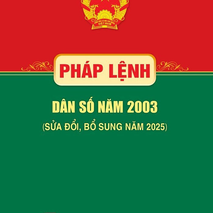 Pháp Lệnh Dân Số Năm 2003 (Sửa Đổi, Bổ Sung Năm 2025) - Bản In 2025 Pháp Lệnh Dân Số Năm 2003 (Sửa Đổi, Bổ Sung Năm 2025) - Bản In 2025