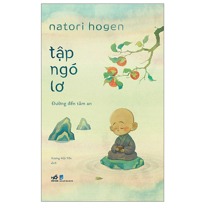 Tập Ngó Lơ - Đường Đến Tâm An - Natori Hogen - Vương Hải Yến Dịch - Nhã Nam - Nxb Dân Trí Tập Ngó Lơ - Đường Đến Tâm An - Natori Hogen - Vương Hải Yến Dịch - Nhã Nam - Nxb Dân Trí