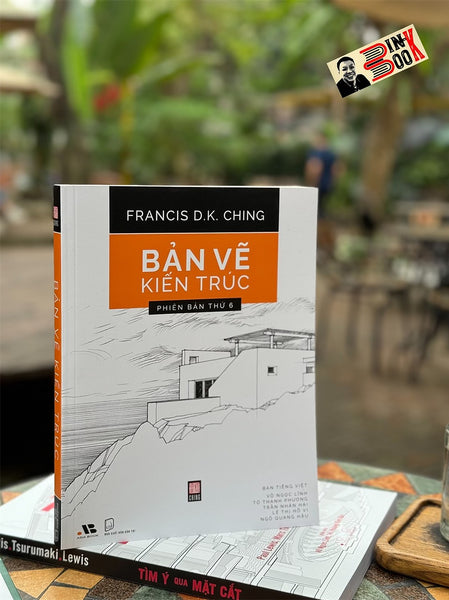 Bản Vẽ Kiến Trúc Phiên Bản Thứ 6 - Francis D.K. Ching - Võ Ngọc Lĩnh Dịch - Á Châu Books