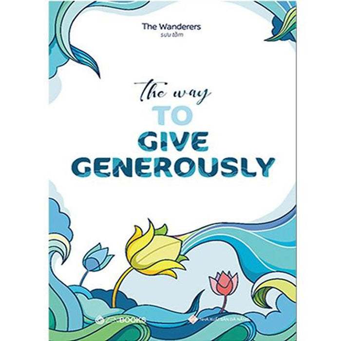 The Way To Give Generously The Way To Give Generously