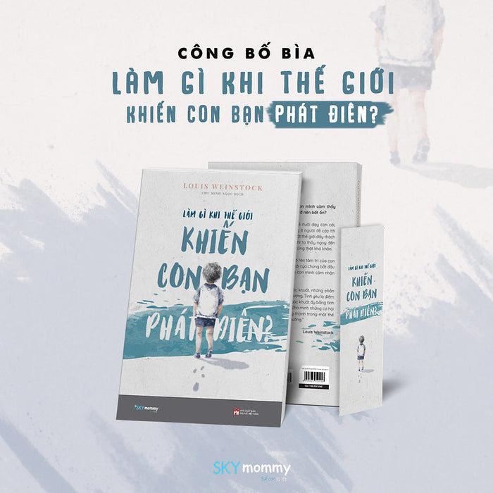 Làm Gì Khi Thế Giới Khiến Con Bạn Phát Điên? Làm Gì Khi Thế Giới Khiến Con Bạn Phát Điên?