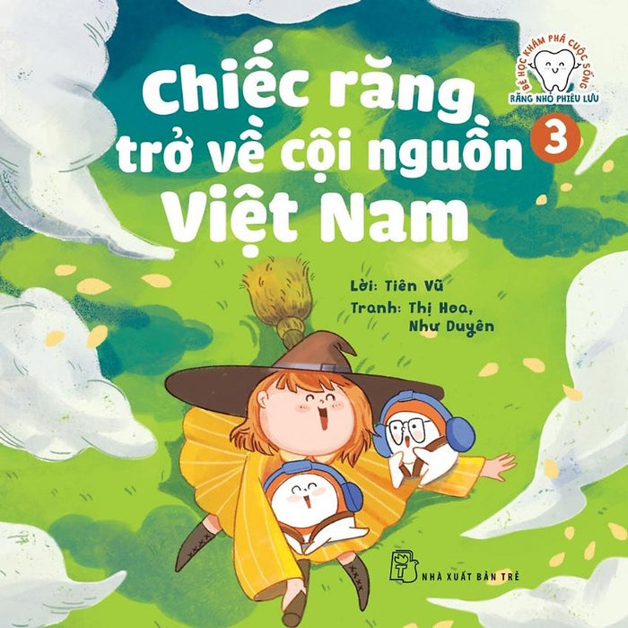 Bé Học Khám Phá - Răng Nhỏ Phiêu Lưu: Chiếc Răng Trở Về Cội Nguồn Việt Nam Tập 3 - Bản Quyền Bé Học Khám Phá - Răng Nhỏ Phiêu Lưu: Chiếc Răng Trở Về Cội Nguồn Việt Nam Tập 3 - Bản Quyền