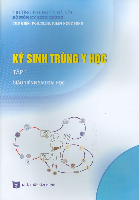 Ký Sinh Trùng Y Học - Tập 1 (Giáo Trình Sau Đại Học) Ký Sinh Trùng Y Học - Tập 1 (Giáo Trình Sau Đại Học)
