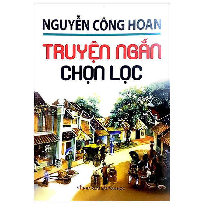 Nguyễn Công Hoan - Truyện Ngắn Chọn Lọc Nguyễn Công Hoan - Truyện Ngắn Chọn Lọc