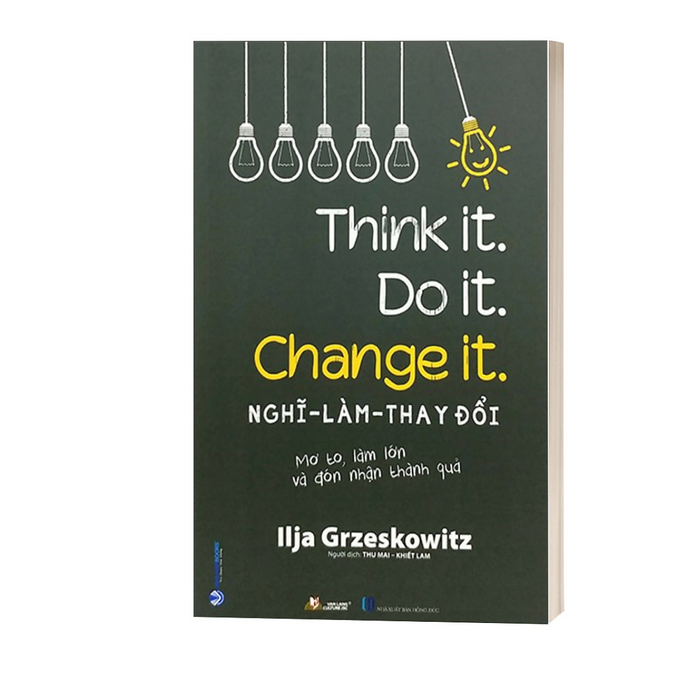 Nghĩ-Làm-Thay Đổi - Think It. Do It. Change It. Nghĩ-Làm-Thay Đổi - Think It. Do It. Change It.