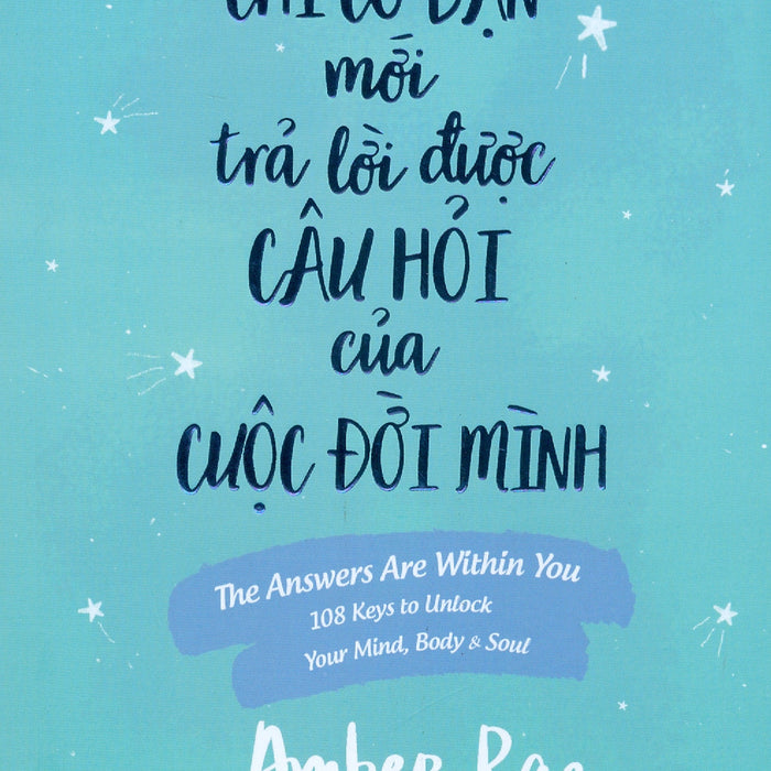 Chỉ Có Bạn Mới Trả Lời Được Câu Hỏi Của Cuộc Đời Mình - Amber Rae - Xuân Uyên Dịch - (Bìa Mềm) Chỉ Có Bạn Mới Trả Lời Được Câu Hỏi Của Cuộc Đời Mình - Amber Rae - Xuân Uyên Dịch - (Bìa Mềm)