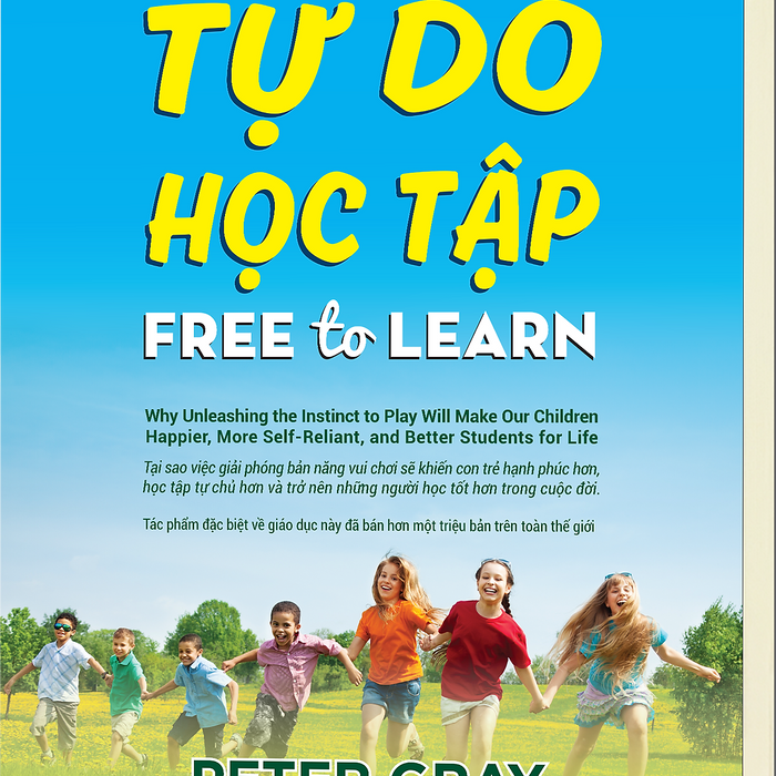 Sách Ired Books - Tự Do Học Tập (Free To Learn) - Peter Gray Sách Ired Books - Tự Do Học Tập (Free To Learn) - Peter Gray