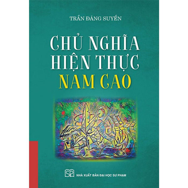 Chủ Nghĩa Hiện Thực Nam Cao - Trần Đăng Suyền - (Bìa Mềm)