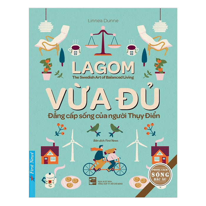 Lagom - Vừa Đủ - Đẳng Cấp Sống Của Người Thụy Điển Lagom - Vừa Đủ - Đẳng Cấp Sống Của Người Thụy Điển