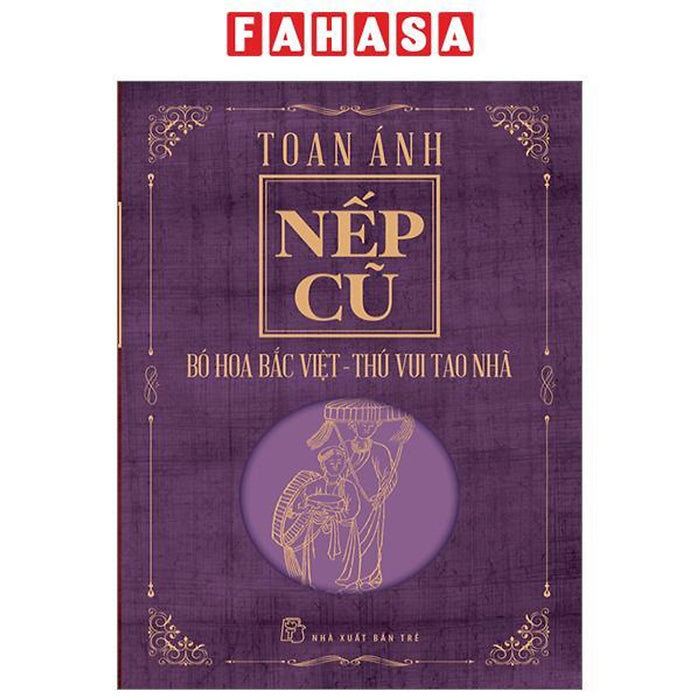 Nếp Cũ - Bó Hoa Bắc Việt - Thú Vui Tao Nhã Nếp Cũ - Bó Hoa Bắc Việt - Thú Vui Tao Nhã