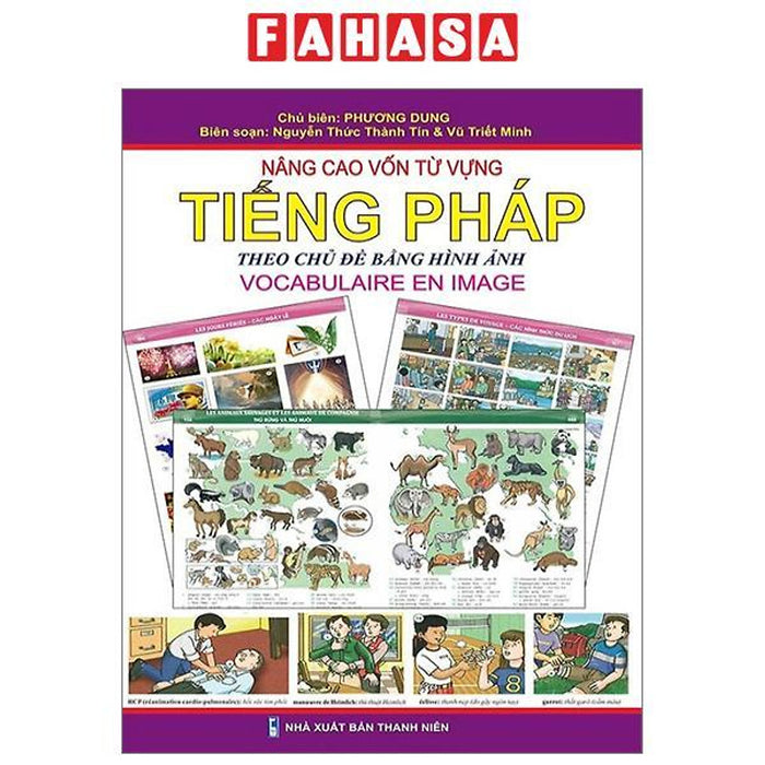Nâng Cao Vốn Từ Vựng Tiếng Pháp Theo Chủ Đề Bằng Hình Ảnh (Tái Bản 2023) Nâng Cao Vốn Từ Vựng Tiếng Pháp Theo Chủ Đề Bằng Hình Ảnh (Tái Bản 2023)