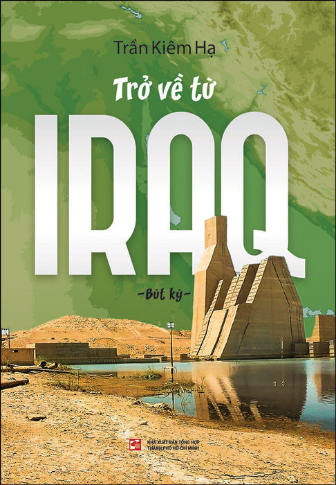 Trở Về Từ Iraq - Bút Ký Trở Về Từ Iraq - Bút Ký