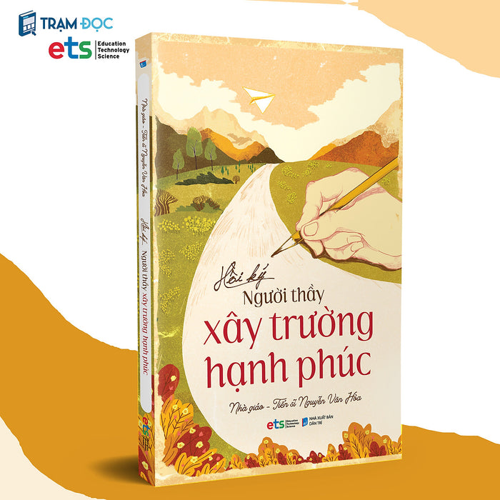 Hồi Ký Người Thầy Xây Trường Hạnh Phúc ( Nhà Giáo: Nguyễn Văn Hòa ) Hồi Ký Người Thầy Xây Trường Hạnh Phúc ( Nhà Giáo: Nguyễn Văn Hòa )