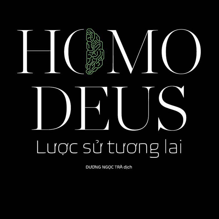 Sách - Sách - Homo Deus Lược Sử Tương Lai (Yuval Noah Harari) - Nhã Nam Sách - Sách - Homo Deus Lược Sử Tương Lai (Yuval Noah Harari) - Nhã Nam