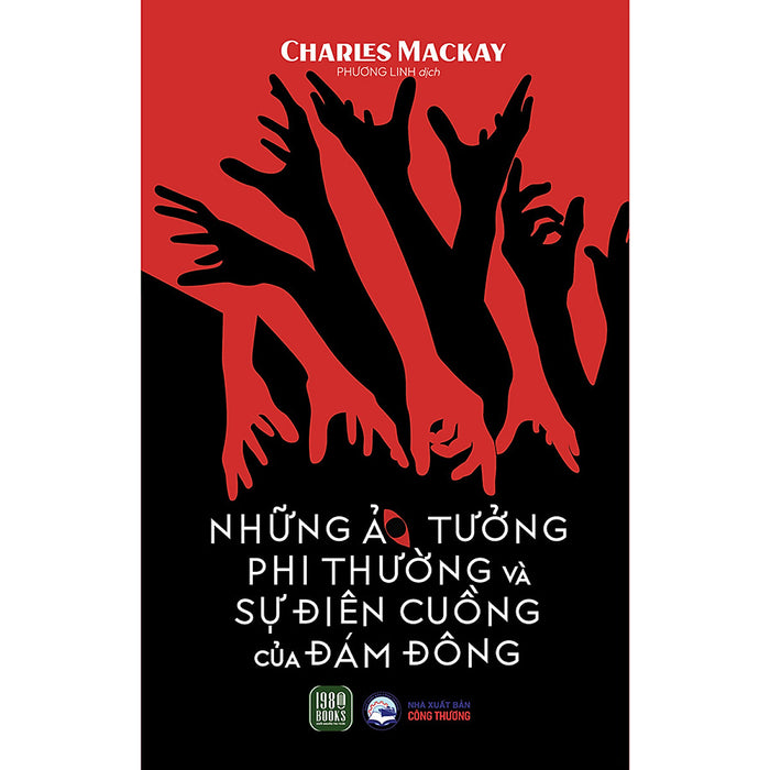 Những Ảo Tưởng Phi Thường Và Sự Điên Cuồng Của Đám Đông Những Ảo Tưởng Phi Thường Và Sự Điên Cuồng Của Đám Đông