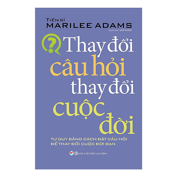 Thay Đổi Câu Hỏi Thay Đổi Cuộc Đời - Tân Việt Thay Đổi Câu Hỏi Thay Đổi Cuộc Đời - Tân Việt