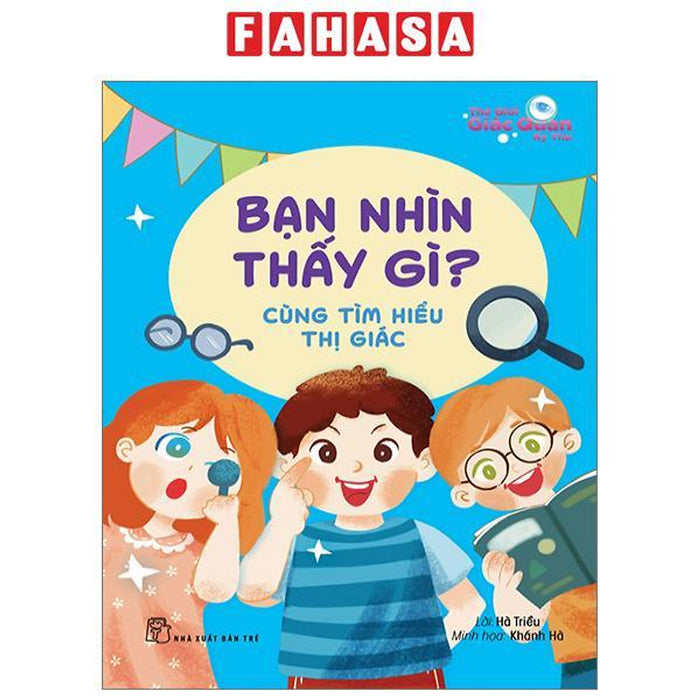 Thế Giới Giác Quan Kỳ Thú: Bạn Nhìn Thấy Gì? - Cùng Tìm Hiểu Thị Giác Thế Giới Giác Quan Kỳ Thú: Bạn Nhìn Thấy Gì? - Cùng Tìm Hiểu Thị Giác