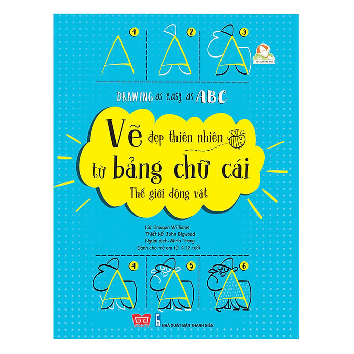 Drawing As Easy As Abc - Vẽ Đẹp Thiên Nhiên Từ Bảng Chữ Cái - Thế Giới Động Vật Drawing As Easy As Abc - Vẽ Đẹp Thiên Nhiên Từ Bảng Chữ Cái - Thế Giới Động Vật