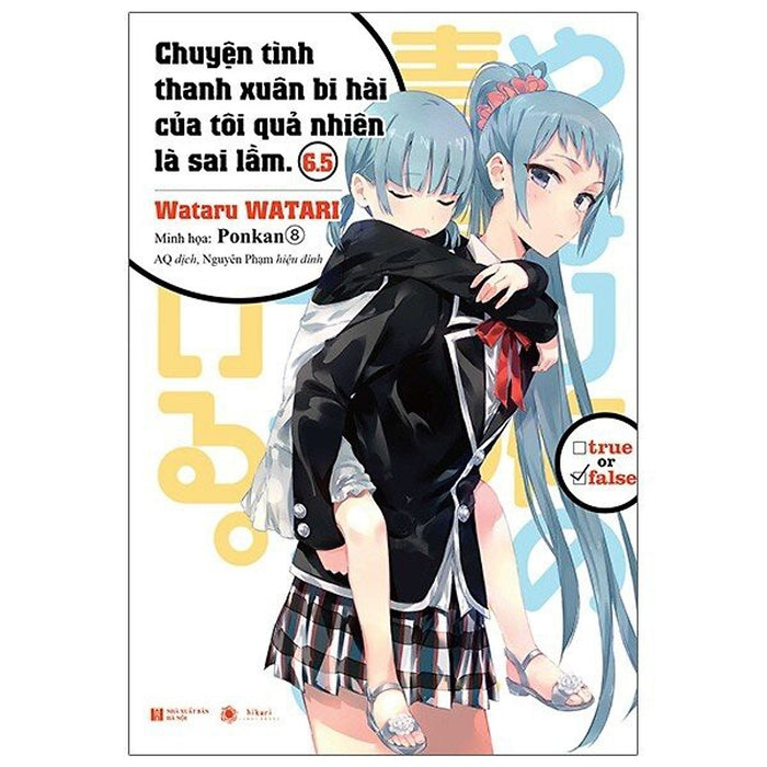 Sách - Chuyện Tình Thanh Xuân Bi Hài Của Tôi Quả Nhiên Là Sai Lầm - Tập 6.5 Sách - Chuyện Tình Thanh Xuân Bi Hài Của Tôi Quả Nhiên Là Sai Lầm - Tập 6.5