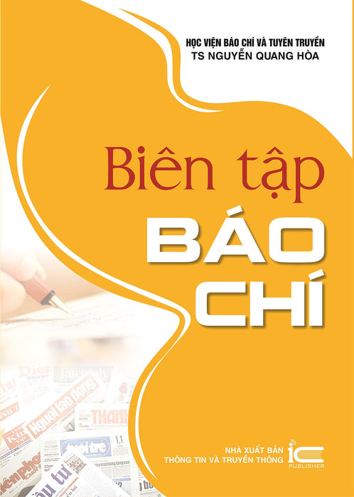 Biên Tập Báo Chí - Ts. Nguyễn Quang Hòa - (Bìa Mềm) Biên Tập Báo Chí - Ts. Nguyễn Quang Hòa - (Bìa Mềm)
