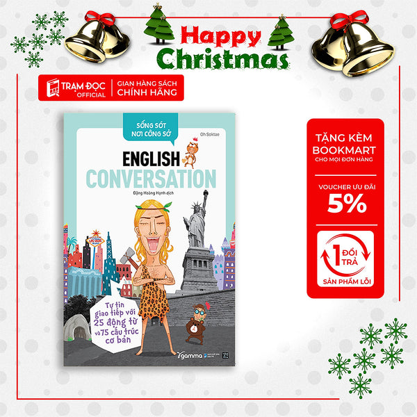 Trạm Đọc | Sống Sót Nơi Công Sở English Conversation- Tự Tin Giao Tiếp Với 25 Động Từ Và 75 Cấu Trúc Cơ Bản