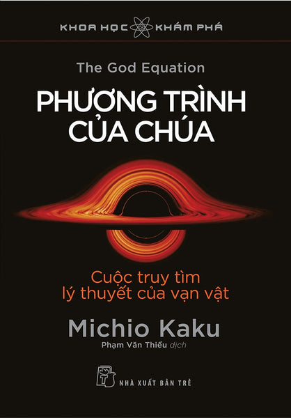 Khoa Học Khám Phá - Phương Trình Của Chúa - Cuộc Truy Tìm Lý Thuyết Của Vạn Vật - Michio Kaku - (Bìa Mềm)