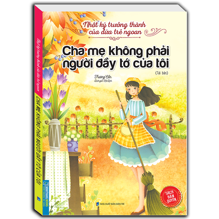Nhật Ký Trưởng Thành Cúa Đứa Trẻ Ngoan - Cha Mẹ Không Phải Người Đầy Tớ Của Tôi (Tái Bản) Nhật Ký Trưởng Thành Cúa Đứa Trẻ Ngoan - Cha Mẹ Không Phải Người Đầy Tớ Của Tôi (Tái Bản)