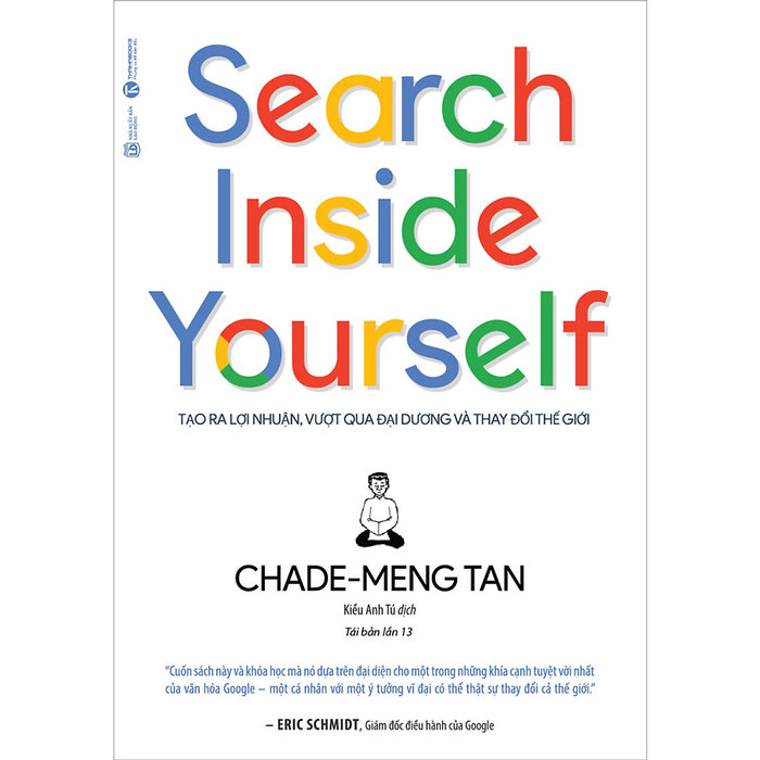 Search Inside Yourself - Tạo Ra Lợi Nhuận Vượt Qua Đại Dương Và Thay Đổi Thế Giới (Tái Bản Lần Thứ 13-2020) Search Inside Yourself - Tạo Ra Lợi Nhuận Vượt Qua Đại Dương Và Thay Đổi Thế Giới (Tái Bản Lần Thứ 13-2020)