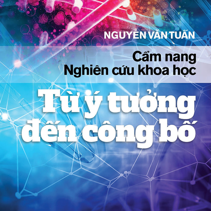 Cẩm Nang Nghiên Cứu Khoa Học - Từ Ý Tưởng Đến Công Bố Tái Bản 2023 Cẩm Nang Nghiên Cứu Khoa Học - Từ Ý Tưởng Đến Công Bố Tái Bản 2023