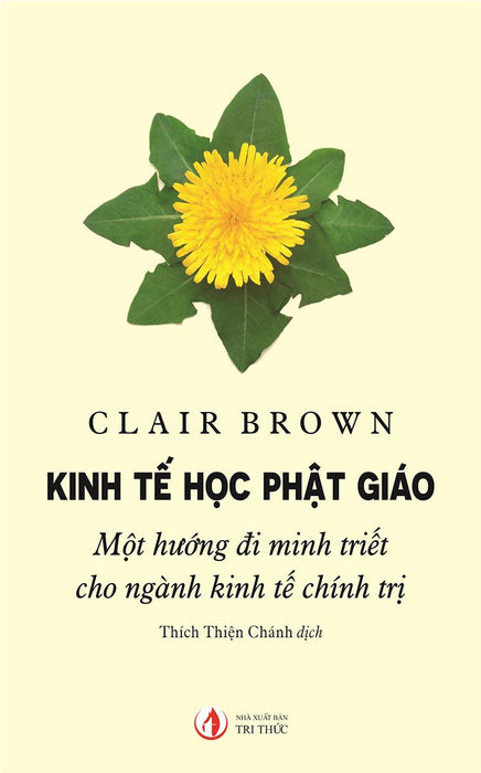 Kinh Tế Học Phật Giáo - Clair Brown - Thích Thiện Chánh Dịch - (Bìa Mềm) Kinh Tế Học Phật Giáo - Clair Brown - Thích Thiện Chánh Dịch - (Bìa Mềm)