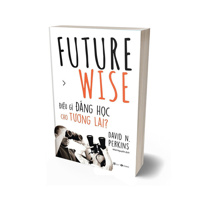 Future Wise: Điều Gì Đáng Học Cho Tương Lai Future Wise: Điều Gì Đáng Học Cho Tương Lai