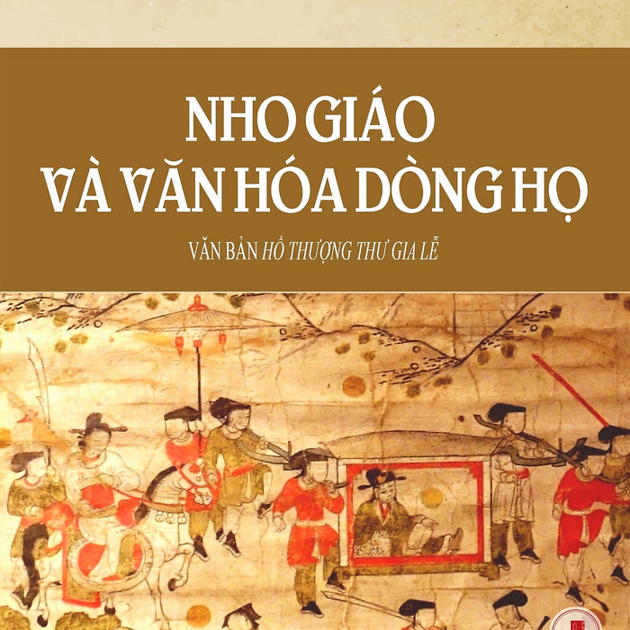 Nho Giáo Và Văn Hóa Dòng Họ - Văn Bản Hồ Thượng Thư Gia Lễ (Tác Giả Vũ Việt Bằng) Nho Giáo Và Văn Hóa Dòng Họ - Văn Bản Hồ Thượng Thư Gia Lễ (Tác Giả Vũ Việt Bằng)