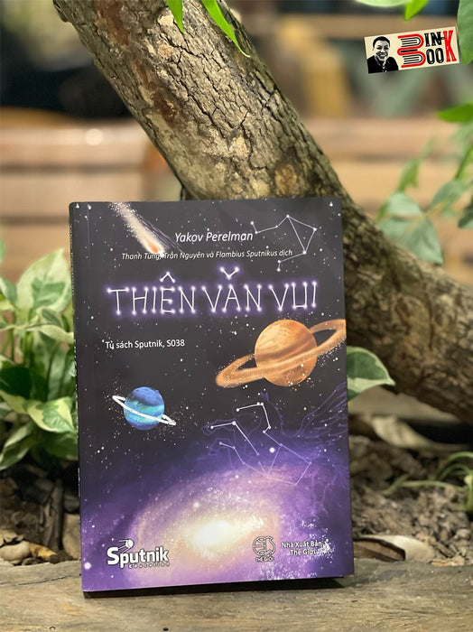 (Tủ Sách Sputnik, S038) Thiên Văn Vui - Yakov Perelman – Sputnik – Bìa Mềm (Tủ Sách Sputnik, S038) Thiên Văn Vui - Yakov Perelman – Sputnik – Bìa Mềm