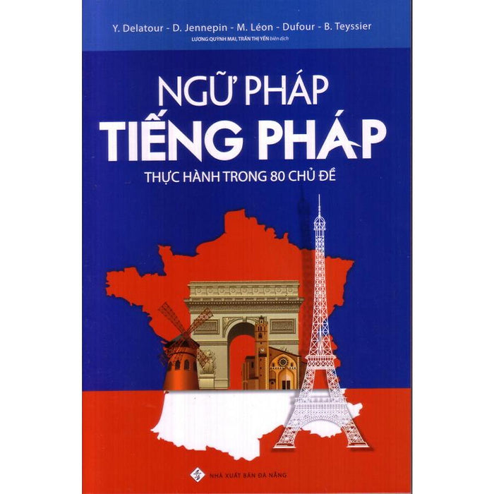 Ngữ Pháp Tiếng Pháp Thực Hành Trong 80 Chủ Đề Ngữ Pháp Tiếng Pháp Thực Hành Trong 80 Chủ Đề