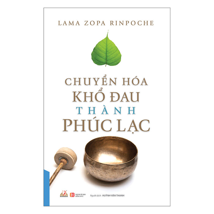 Chuyển Hóa Khổ Đau Thành Phúc Lạc Chuyển Hóa Khổ Đau Thành Phúc Lạc