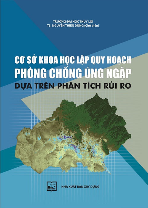 Cơ Sở Khoa Học Lập Quy Hoạch Phòng Chống Úng Ngập Dựa Trên Phân Tích Rủi Ro Cơ Sở Khoa Học Lập Quy Hoạch Phòng Chống Úng Ngập Dựa Trên Phân Tích Rủi Ro