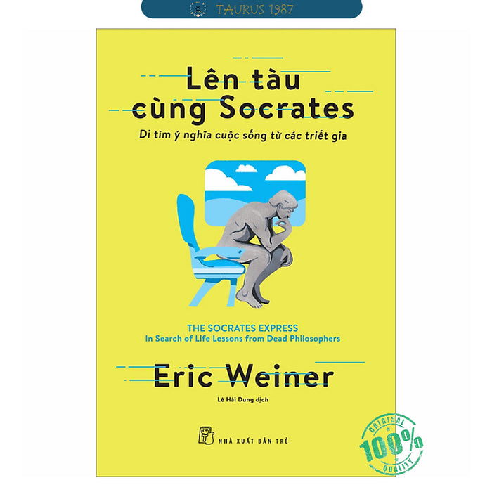 Lên Tàu Cùng Socrates - Đi Tìm Ý Nghĩa Cuộc Sống Từ Các Triết Gia Lên Tàu Cùng Socrates - Đi Tìm Ý Nghĩa Cuộc Sống Từ Các Triết Gia
