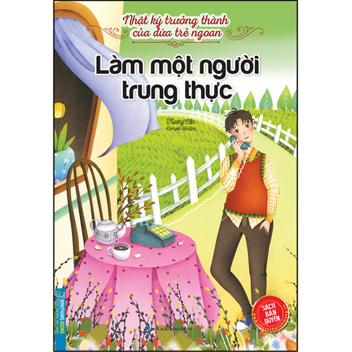 Nhật Ký Trưởng Thành Cúa Đứa Trẻ Ngoan - Làm Một Người Trung Thực Nhật Ký Trưởng Thành Cúa Đứa Trẻ Ngoan - Làm Một Người Trung Thực