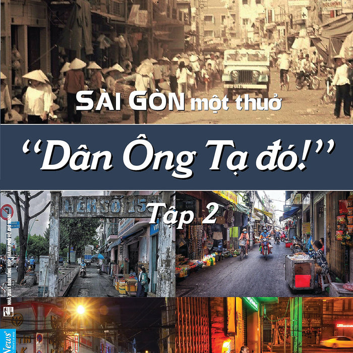 Sài Gòn Xưa Sài Gòn Một Thuở - Dân Ông Tạ Đó! - Tập 2 Sài Gòn Xưa Sài Gòn Một Thuở - Dân Ông Tạ Đó! - Tập 2