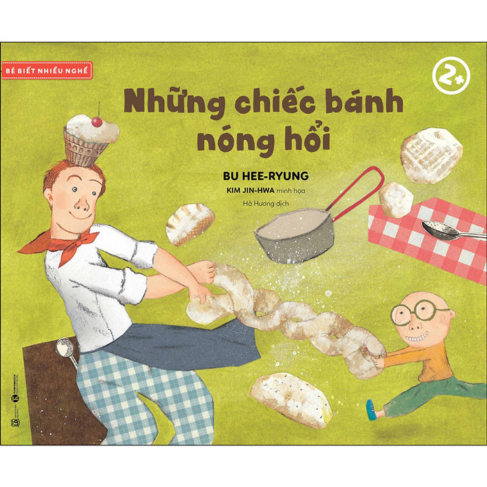 Bé Biết Nhiều Nghề - Những Chiếc Bánh Nóng Hổi 2+ Bé Biết Nhiều Nghề - Những Chiếc Bánh Nóng Hổi 2+