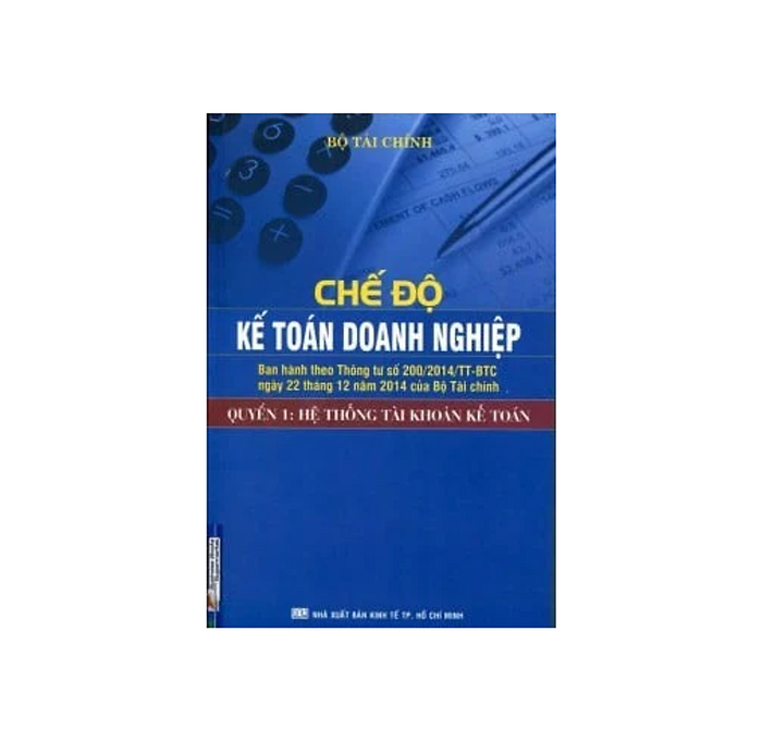 Chế Độ Kế Toán Doanh Nghiệp (Quyển 1): Hệ Thống Tài Khoản Kế Toán Chế Độ Kế Toán Doanh Nghiệp (Quyển 1): Hệ Thống Tài Khoản Kế Toán